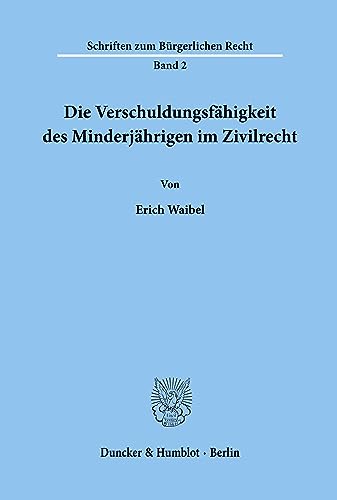 Die Verschuldungsfähigkeit des Minderjährigen im Zivilrecht. (Schriften zum Bürgerlichen Recht, Band 2)