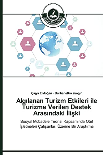 Algılanan Turizm Etkileri ile Turizme Verilen Destek Arasındaki İlişki: Sosyal Mübadele Teorisi Kapsamında Otel İşletmeleri Çalışanları Üzerine Bir ... Isletmeleri Çalisanlari Üzerine Bir Arastirma