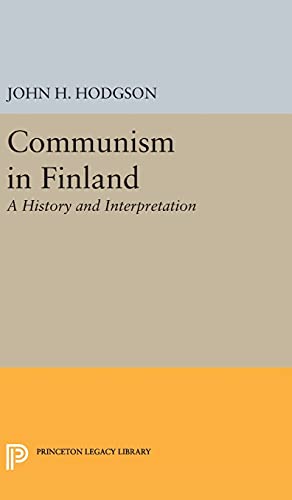 Communism in Finland: A History and Interpretation (Princeton Legacy Library, Band 2069)