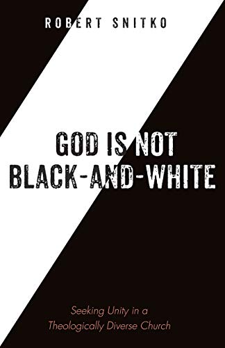 God is Not Black-and-White: Seeking Unity in a Theologically Diverse Church