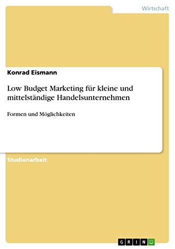 Low Budget Marketing für kleine und mittelständige Handelsunternehmen: Formen und Möglichkeiten