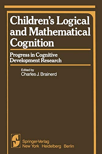 Children's Logical and Mathematical Cognition: Progress in Cognitive Development Research (Springer Series in Cognitive Development)