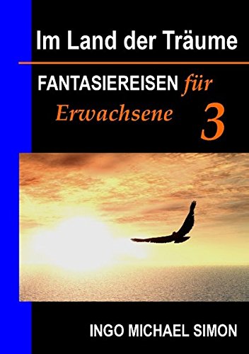 Im Land der Träume 3: Fantasiereisen für Erwachsene - Einschlafstörungen, Übergewicht reduzieren