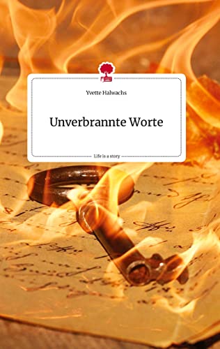 Unverbrannte Worte. Life is a Story - story.one
