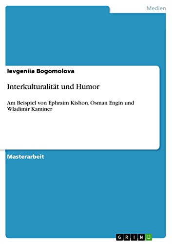 Interkulturalität und Humor: Am Beispiel von Ephraim Kishon, Osman Engin und Wladimir Kaminer