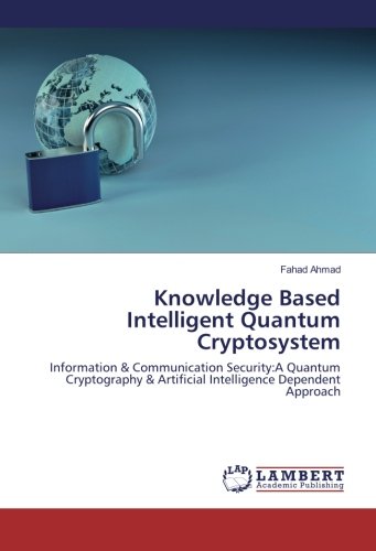 Knowledge Based Intelligent Quantum Cryptosystem: Information & Communication Security:A Quantum Cryptography & Artificial Intelligence Dependent Approach