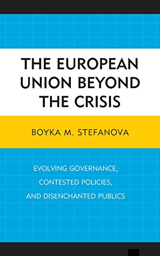 The European Union beyond the Crisis: Evolving Governance, Contested Policies, and Disenchanted Publics