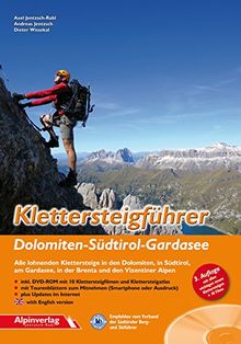 Klettersteigführer Dolomiten - Südtirol - Gardasee: Alle lohnenden Klettersteige in den Dolomiten, in Südtirol, am Gardasee, in der Brenta und in den Vizentiner Alpen