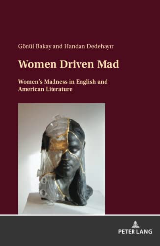 Women Driven Mad: Women¿s Madness in English and American Literature