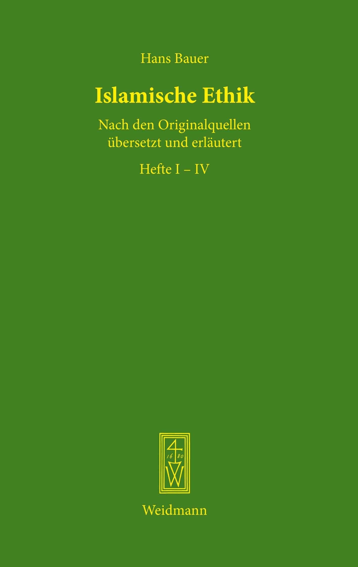 Islamische Ethik: Nach den Originalquellen übersetzt und erläutert. 4 Teile in 1 Band.