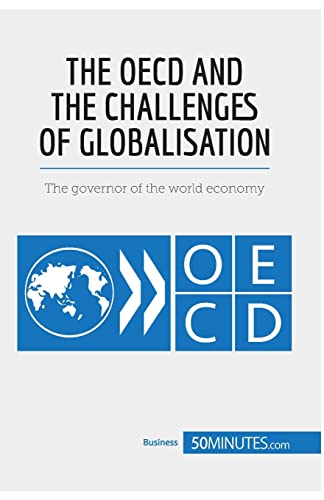 The OECD and the Challenges of Globalisation: The governor of the world economy (Economic Culture)