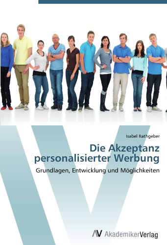 Die Akzeptanz personalisierter Werbung: Grundlagen, Entwicklung und Möglichkeiten