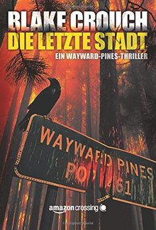 Die letzte Stadt (Ein Wayward-Pines-Thriller, Band 3)