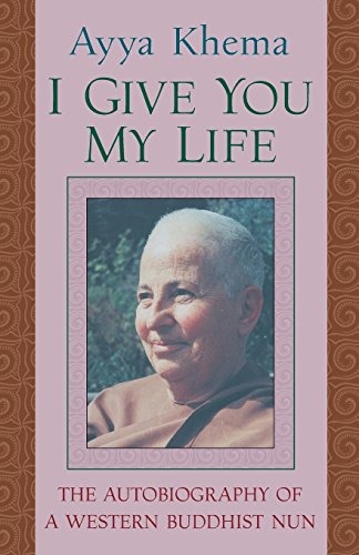 I Give You My Life: The Autobiography of a Western Buddhist Nun