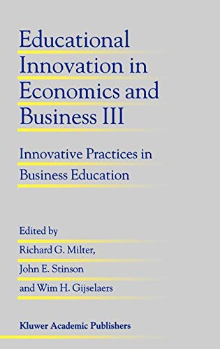 Educational Innovation in Economics and Business III: Innovative Practices in Business Education (Educational Innovation in Economics and Business, 3)