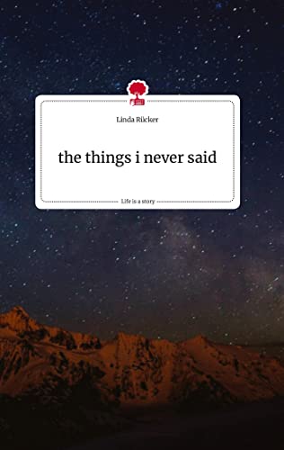 the things i never said. Life is a Story - story.one