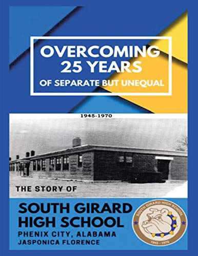 Overcoming 25 Years of Separate but Unequal: The Story of South Girard High School Phenix City, Alabama