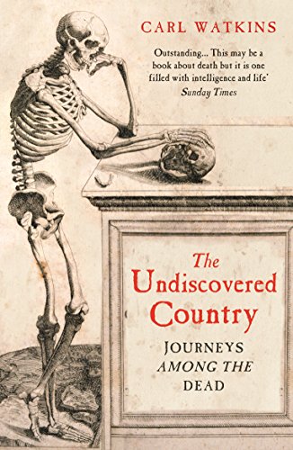 The Undiscovered Country: Journeys Among the Dead