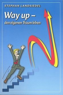 Way Up -: den eigenen Traum leben
