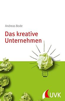 Das kreative Unternehmen. Management konkret