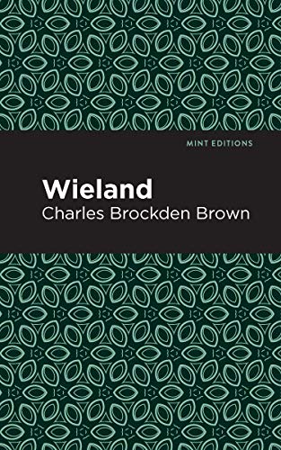Wieland (Mint Editions―Horrific, Paranormal, Supernatural and Gothic Tales)