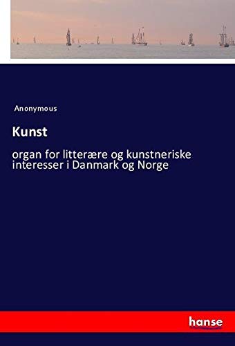 Kunst: organ for litterære og kunstneriske interesser i Danmark og Norge