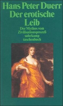 Der Mythos vom Zivilisationsprozeß: Band 4: Der erotische Leib (suhrkamp taschenbuch)