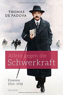 Allein gegen die Schwerkraft: Einstein 1914 - 1918