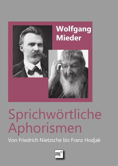 Sprichwörtliche Aphorismen: Von Friedrich Nietzsche bis Franz Hodjak