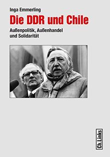 Die DDR und Chile: Außenpolitik, Außenhandel und Solidarität
