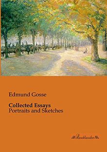 Collected Essays: Portraits and Sketches