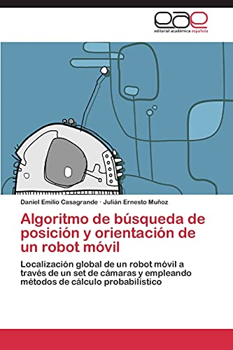 Algoritmo de búsqueda de posición y orientación de un robot móvil: Localización global de un robot móvil a través de un set de cámaras y empleando métodos de cálculo probabilístico