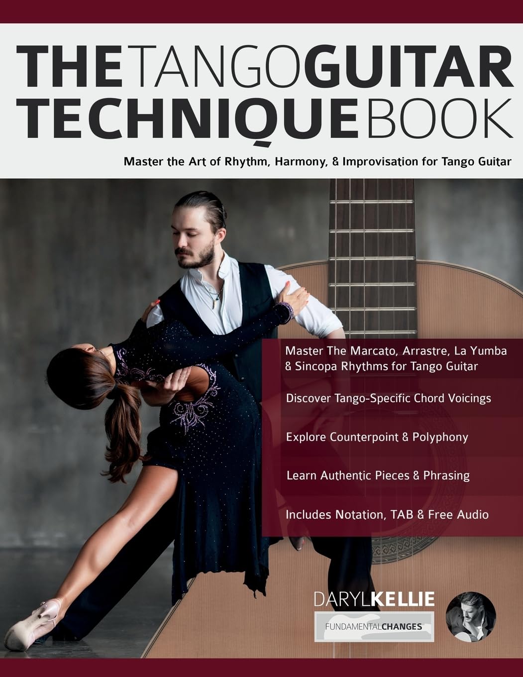 The Tango Guitar Technique Book: Master the Art of Rhythm, Harmony & Improvisation for Tango Guitar