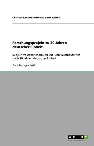 Forschungsprojekt zu 20 Jahren deutscher Einheit: Subjektive Unterscheidung Ost- und Westdeutscher nach 20 Jahren deutscher Einheit