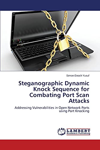 Steganographic Dynamic Knock Sequence for Combating Port Scan Attacks: Addressing Vulnerabilities in Open Network Ports using Port Knocking
