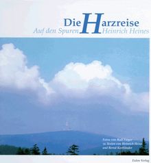 Die Harzreise. Auf den Spuren Heinrich Heines