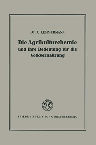 Die Agrikulturchemie und Ihre Bedeutung Fur Die Volksernahrung (German Edition): Ein Rückblick und Ausblick