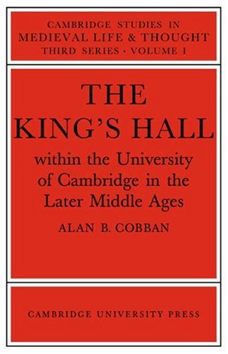 Kings Hall Later Middle Ages (Cambridge Studies in Medieval Life and Thought: Third Series, Band 1)