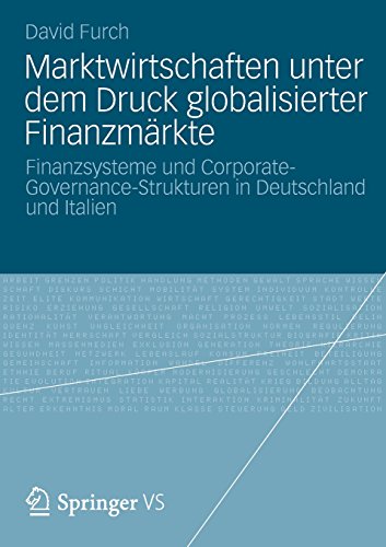 Marktwirtschaften unter dem Druck Globalisierter Finanzmärkte: Finanzsysteme und Corporate-Governance-Strukturen in Deutschland und Italien (German Edition)