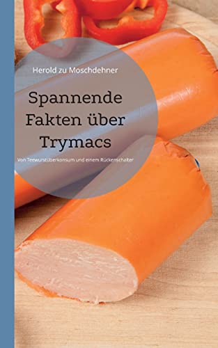 Spannende Fakten über Trymacs: Von Teewurstüberkonsum und einem Rückenschalter