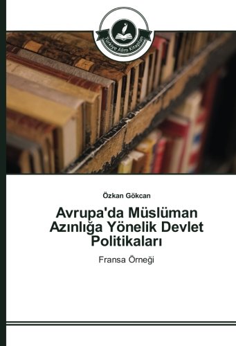 Avrupa'da Müslüman Azınlığa Yönelik Devlet Politikaları: Fransa Örneği: Fransa Örnegi