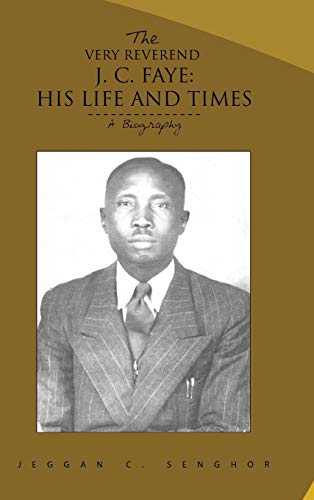 The Very Reverend J. C. Faye: His Life and Times: A Biography