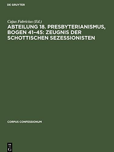 Abteilung 18. Presbyterianismus, Bogen 41¿45: Zeugnis der Schottischen Sezessionisten