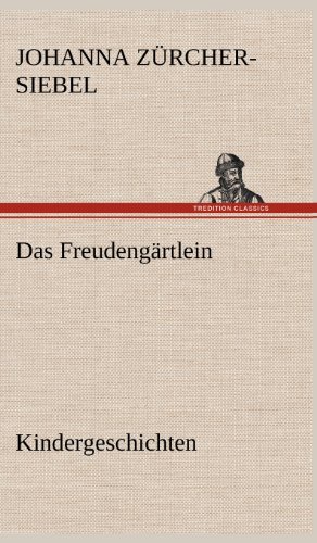 Das Freudengärtlein. Kindergeschichten