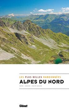 Alpes du Nord : Isère, Savoie, Haute-Savoie : les plus belles randonnées