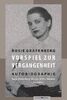 Vorspiel zur Vergangenheit: Autobiographie. Rosie Gräfenberg-Ullstein-Gräfin Waldeck. Ein Leben
