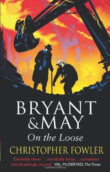 Bryant and May On The Loose: (Bryant & May Book 7)