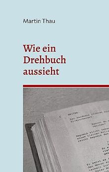 Wie ein Drehbuch aussieht: Format-Angaben und inhaltliche Hinweise