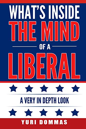 What's inside the mind of a liberal: a very in depth look