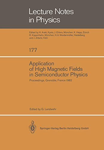 Application of high magnetic fields in semiconductor physics. Proceedings of the international conference held in Grenoblered, France, September 13-17, 1982. (Lecture notes in physics, vol.177)